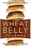 Wheat Belly Journal: Track Your Path Back to Health