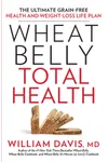 Wheat Belly Total Health: The Ultimate Grain-Free Health and Weight-Loss Life Plan