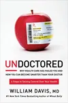 Undoctored: Why Health Care Has Failed You and How You Can Become Smarter Than Your Doctor