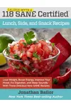 118 Calorie Myth and SANE Certified Lunch, Side, and Snack Recipes: Lose Weight, Increase Energy, Improve Your Mood, Fix Digestion, and Sleep Soundly With The Delicious New Science of SANE Eating