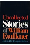 Uncollected Stories of William Faulkner
