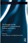 The Struggle for the Long-Term in Transnational Science and Politics: Forging the Future