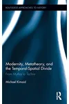 Modernity, Metatheory, and the Temporal-Spatial Divide: From Mythos to Techne