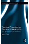 Theoretical Perspectives on Historians' Autobiographies: From Documentation to Intervention
