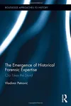 The Emergence of Historical Forensic Expertise: Clio Takes the Stand