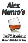 Alex Munro's Whisky Tour: A Beginner's Guide to Single Malt Whisky