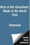 Rise of the Guardians: Made in the North Pole