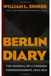 Berlin Diary: The Journal of a Foreign Correspondent 1934-1941