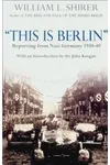 This Is Berlin: Reporting from Nazi Germany 1938-40