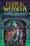 Elizabeth Webster and the Chamber of Stolen Ghosts