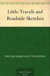 Little Travels and Roadside Sketches