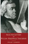 Selected Letters Of William Makepeace Thackeray