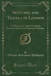 Sketches and Travels in London