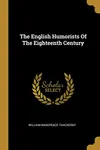 The English Humorists Of The Eighteenth Century