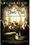 The Ghost Club: Newly Found Tales of Victorian Terror