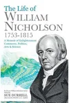 The Life of William Nicholson, 1753–1815