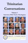 Trinitarian Conversations, Volume 1: Interviews With Twelve Theologians