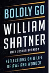 Boldly Go: Reflections on a Life of Awe and Wonder