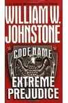 Code Name: Extreme Prejudice