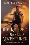 The Retired S Ranked Adventurer: Volume I