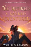 The Retired S Ranked Adventurer: Volume II