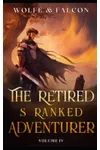 The Retired S Ranked Adventurer: Volume IV