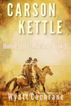 Carson Kettle U.S. Marshal Book 3