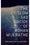 The Slow Sad Suicide of Rohan Wijeratne
