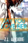 Say You Love Her