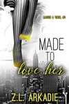 Made To Love Her