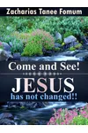 Come And See! Jesus Has Not Changed!!: He Still Heals Today