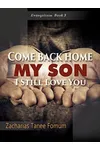 Come Back Home My Son, I Still Love You