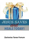 Jesus Saves And Heals Today!