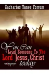 You Can Lead Someone To The Lord Jesus Christ Today