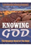 Knowing God: The Greatest Need Of The Hour