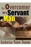 The Overcomer as a Servant of Man