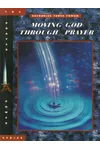 Moving God Through Prayer