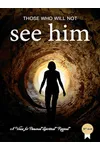 Those Who Will Not See Him!