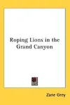Roping Lions in the Grand Canyon