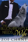 The Billionaire Wolf Needs a Wife