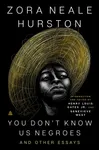 You Don't Know Us Negroes and Other Essays