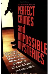 The Mammoth Book of Perfect Crimes and Impossible Mysteries
