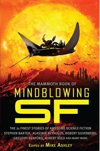 The Mammoth Book of Mind-Blowing Science Fiction