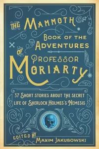 The Mammoth Book of Adventures of Professor Moriarty