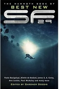 The Mammoth Book of Best New Science Fiction 29th Annual Collection