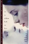 We So Seldom Look on Love