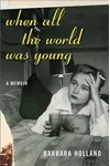 When All the World Was Young: A Memoir