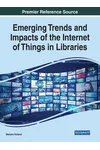 Emerging Trends and Impacts of the Internet of Things in Libraries
