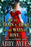 How to Train a Duke in the Ways of Love