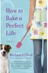 How to Bake a Perfect Life
